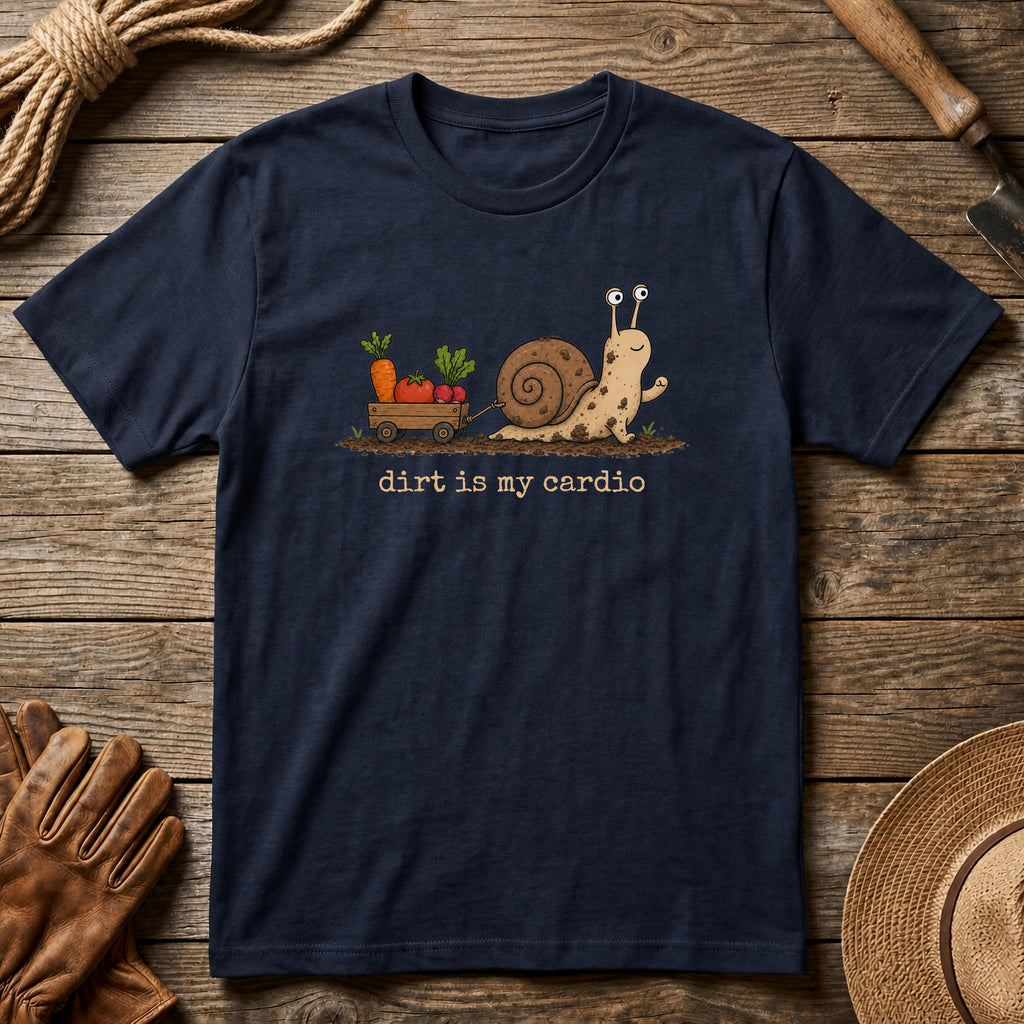 Dirt is my Cardio Tshirt