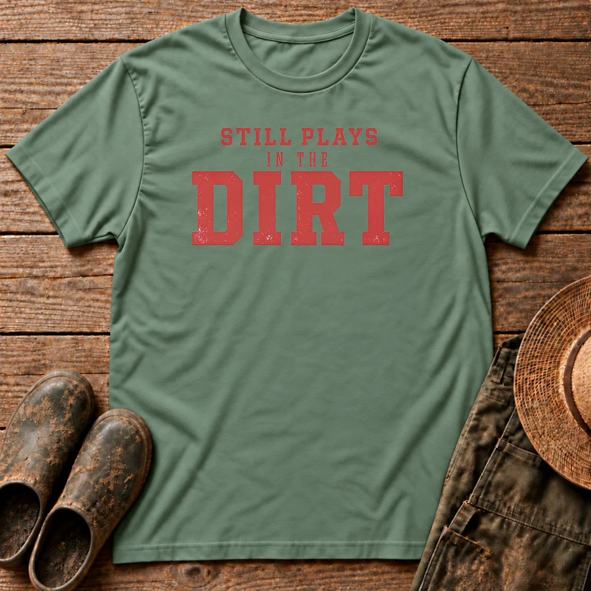 Still Plays Dirt T-shirt