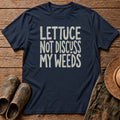 Lettuce not Discuss Tshirt