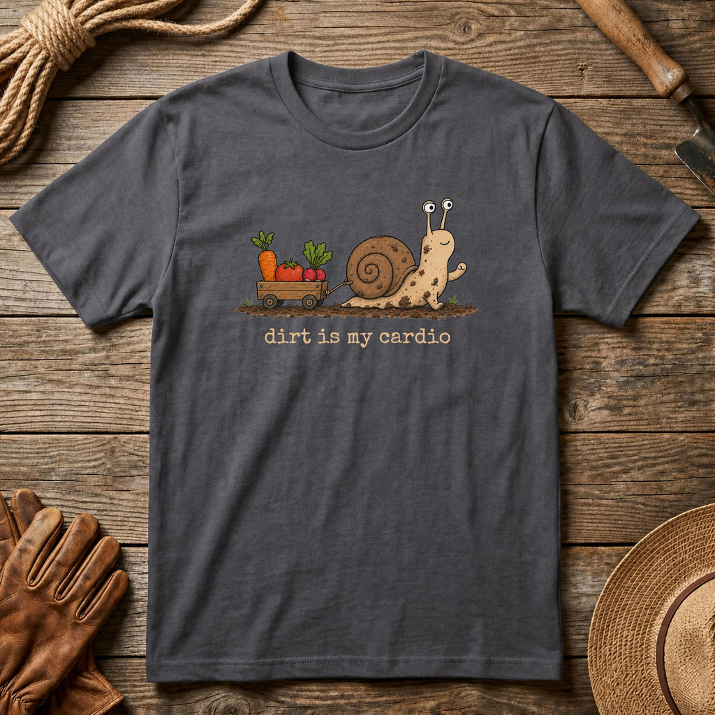 Dirt is my Cardio Tshirt