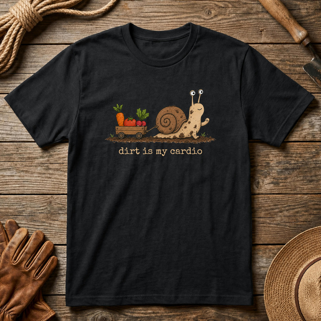 Dirt is my Cardio Tshirt