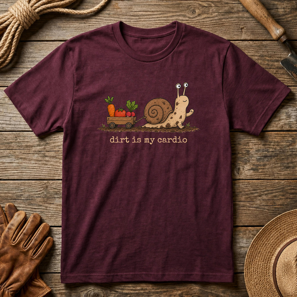 Dirt is my Cardio Tshirt