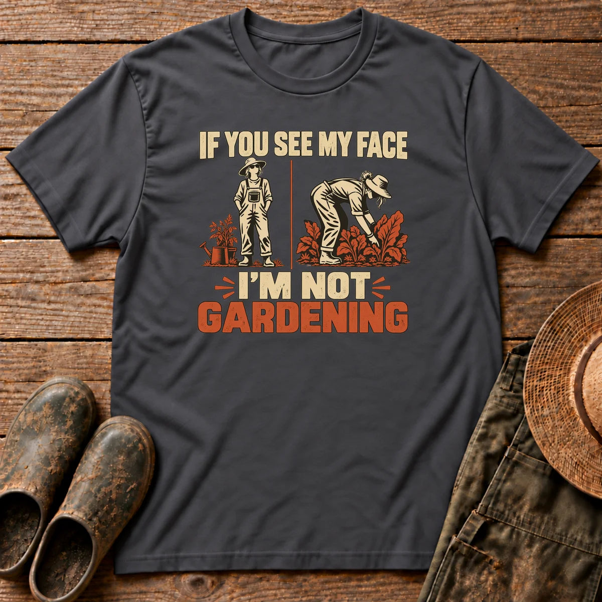 I'm Not Gardening Tshirt