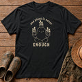 Never Enough Tshirt