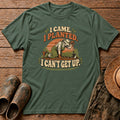 I Can't Get Up Tshirt