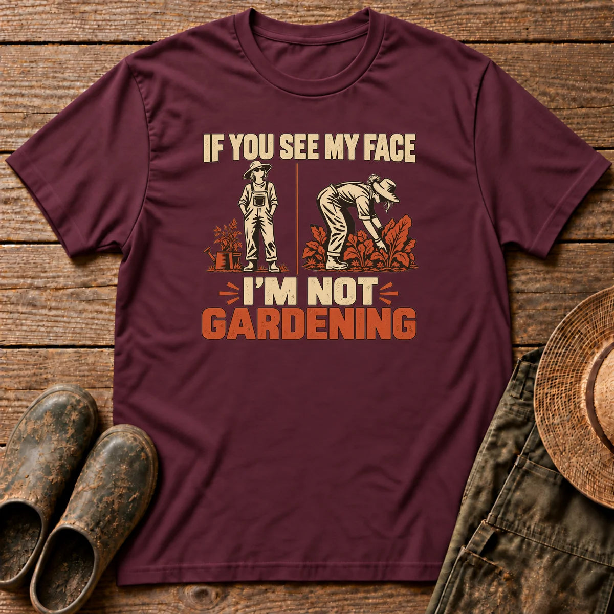 I'm Not Gardening Tshirt