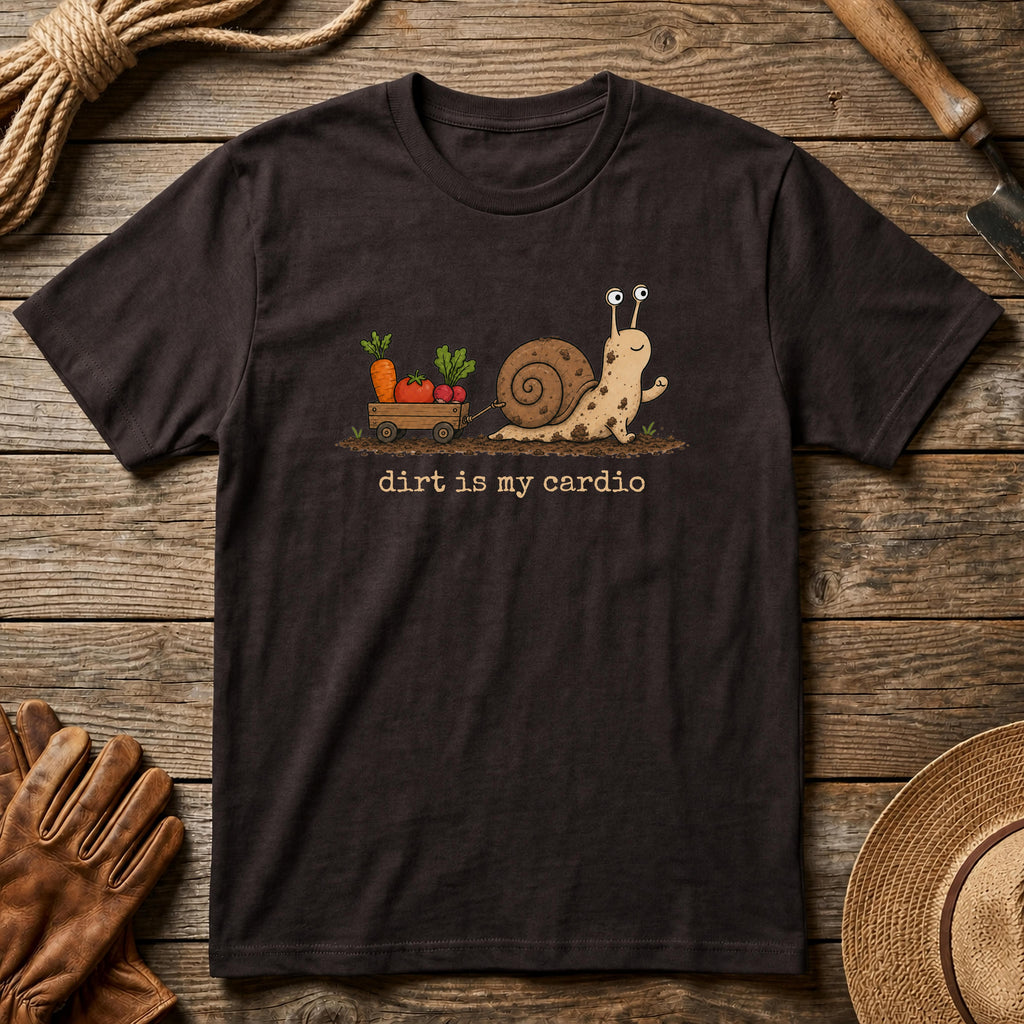 Dirt is my Cardio Tshirt