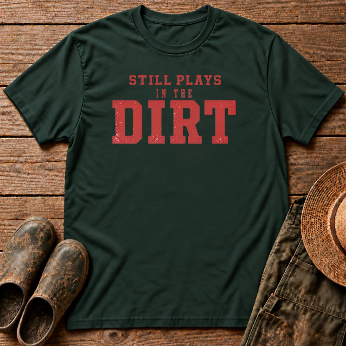 Still Plays Dirt T-shirt