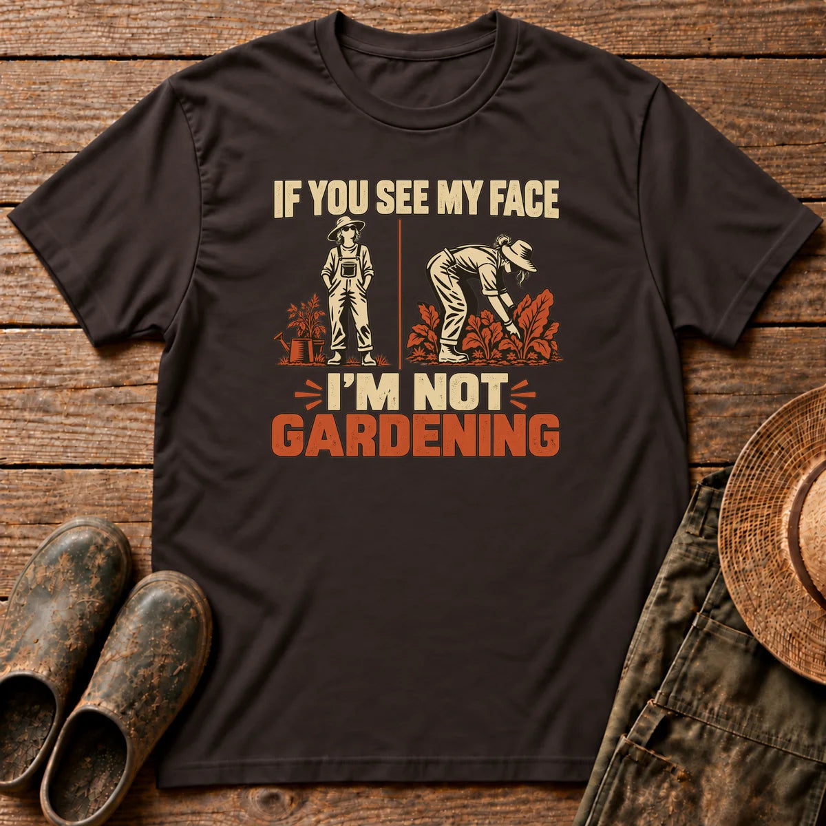 I'm Not Gardening Tshirt