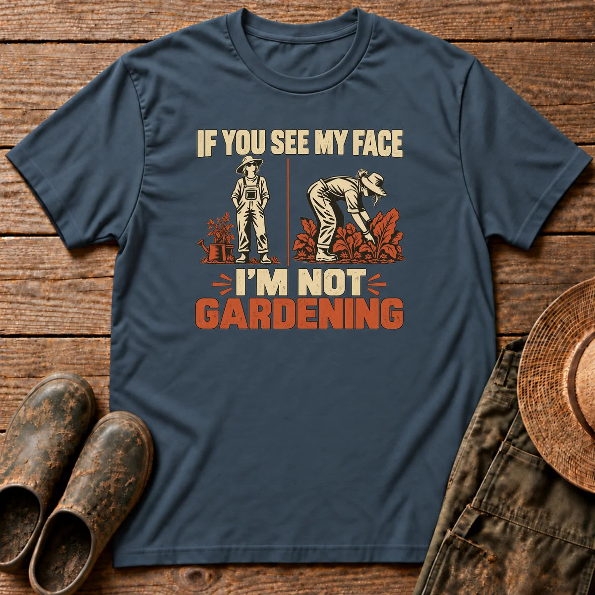 I'm Not Gardening Tshirt