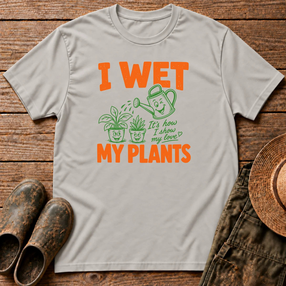 I Wet My Plants T-shirt