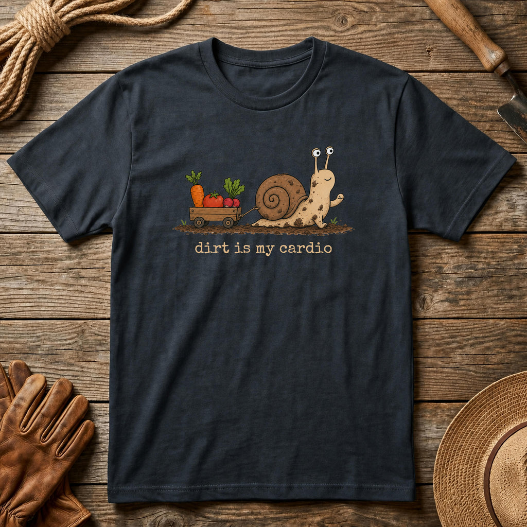 Dirt is my Cardio Tshirt