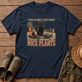No Nice Plants Tshirt