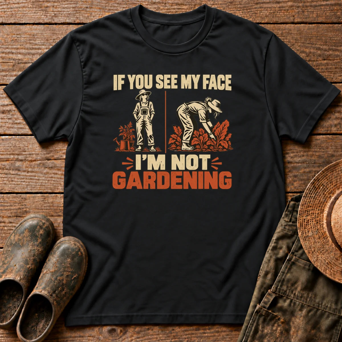 I'm Not Gardening Tshirt